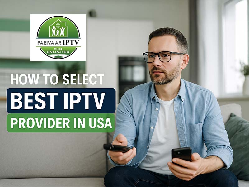 How to Select the Best IPTV Service Provider in USA