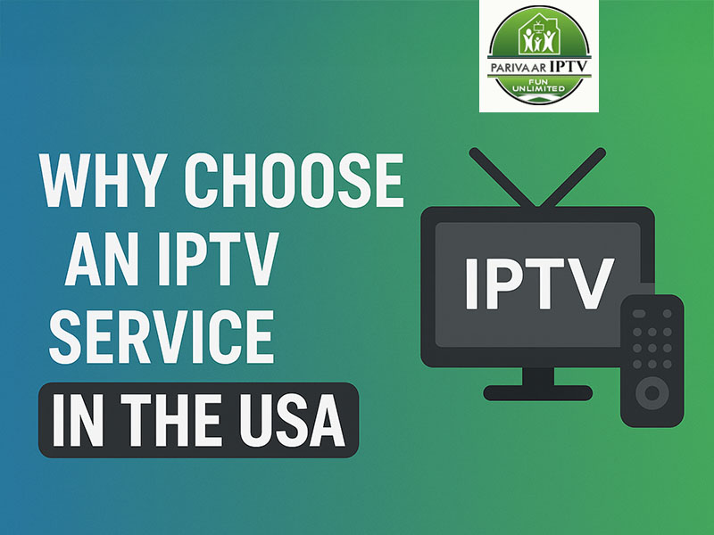 Why Choose an IPTV Service in the USA