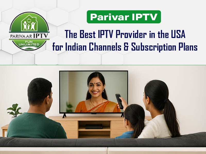 Parivar IPTV The Best IPTV Provider in the USA for Indian Channels & Subscription Plans