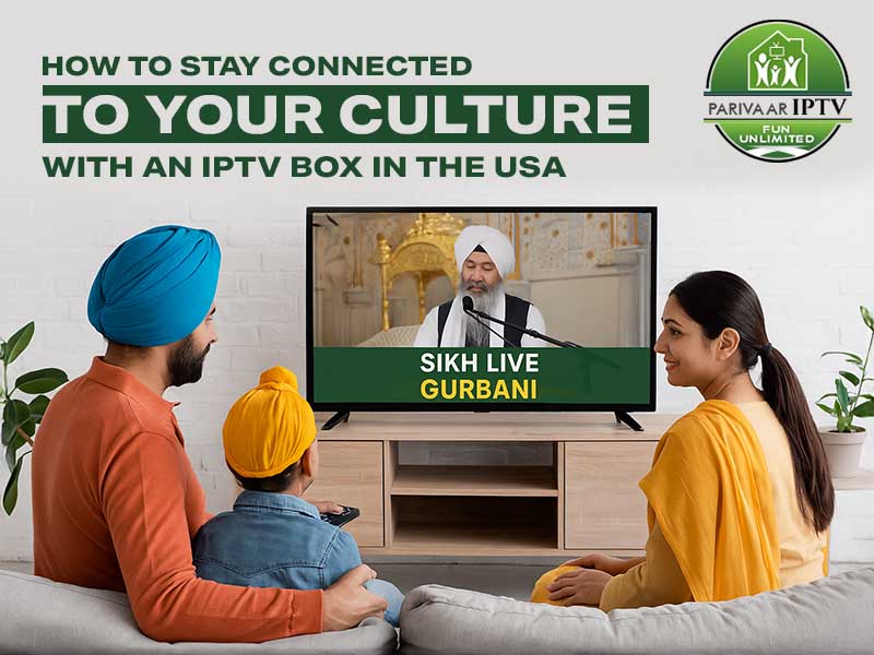How to Stay Connected to Your Culture with an IPTV Box in the USA